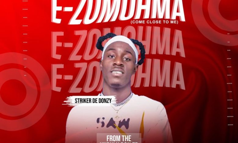 Striker De Donzy – E-Zomohma (Come Close To Me)