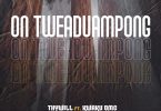Thywill - On Tweaduampong Ft Kwaku DMC