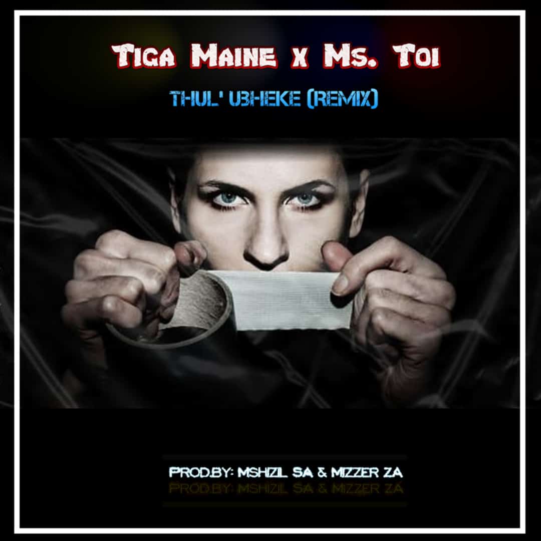 Tiga Maine x Ms. Toi - Thul' Ubheke (Remix)