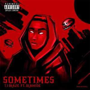 T.I Blaze - Sometimes Remix ft Olamide