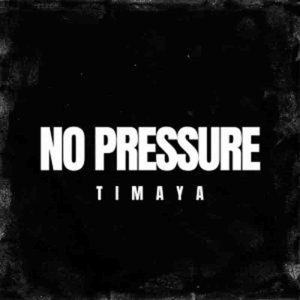 Timaya - No Pressure