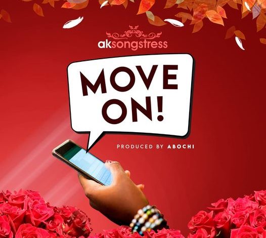 AK Songstress – Move On (Prod By Abochi)