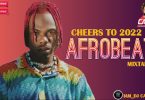 DJ Calvin - Best Of Afrobeat Mix 2022 (Cheers To 2022 Afrobeat Mixtape)