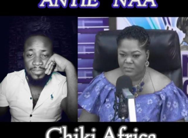 Chiki Africa - Ante Naa