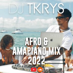 DJ TKRYS - Afro & Amapiano Mixtape 2022