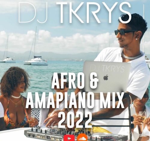 DJ TKRYS - Afro & Amapiano Mix 2022