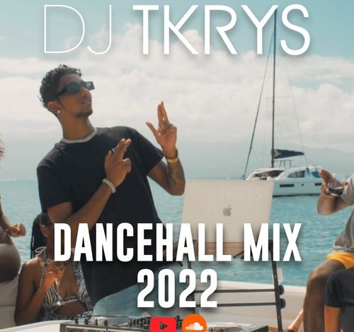 DJ TKRYS - The Best of Dancehall Mix 2022