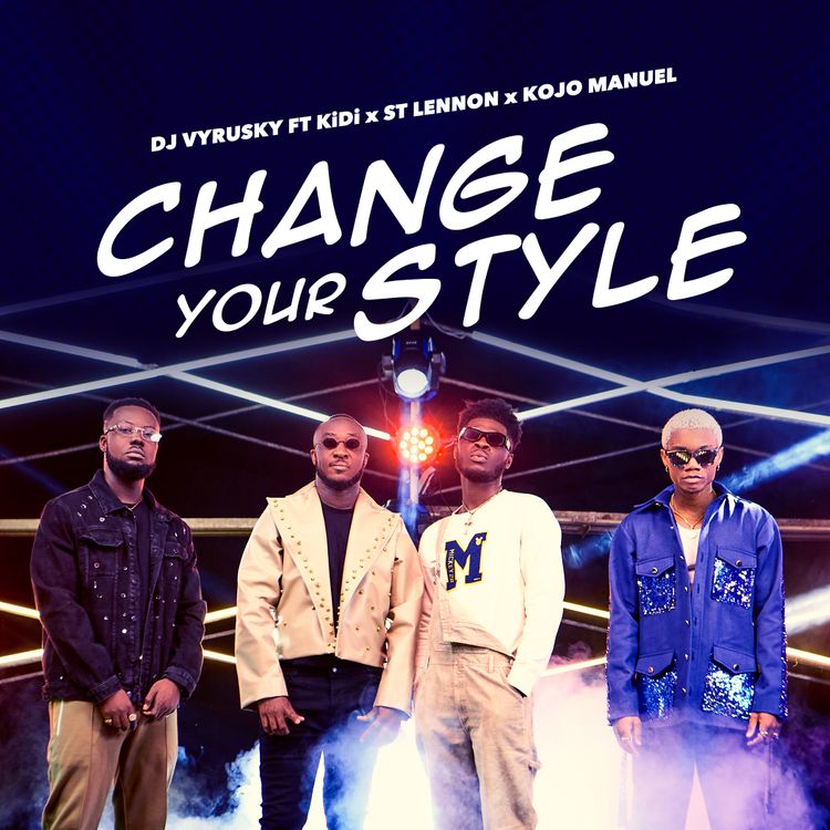 DJ Vyrusky – Change Your Style Ft KiDi, Kojo Manuel x St Lennon