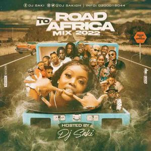 DJ Saki - Road To Africa Mix 2022 (Afrobeat Mixtape)