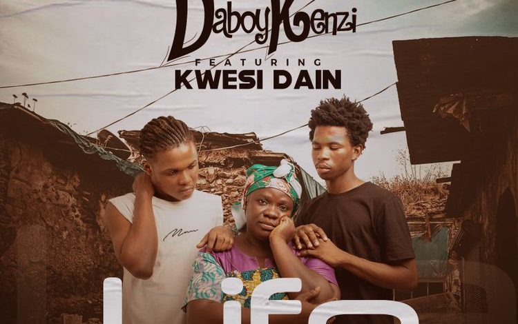 Daboy Kenzi - Life Ft. Kwesi Dain