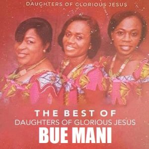 Daughters Of Glorious Jesus - Bue Mani
