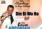 Elder Collins Amponsah - Din Bi Wo Ho