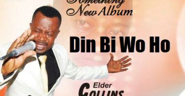 Elder Collins Amponsah - Din Bi Wo Ho