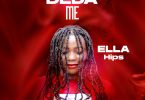 Ella Hips - Deda Me (Prod By Atta Kaybeatz)