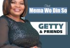 Getty & Friends - Mema Wo Din So