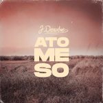 J.Derobie – Ato Me So (Prod. By MOG Beatz)