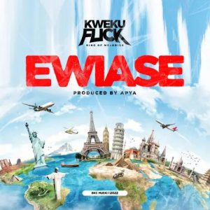 Kweku Flick - Ewiase (Prod By Apya)
