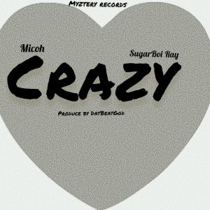 Micoh - Crazy Ft Sugboi Ray