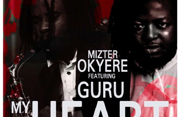 Mizter Okyere - My Heart Ft Guru NKZ