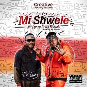 Nii Funny - Mi Shwele Ft Niibi Klala