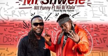 Nii Funny - Mi Shwele Ft Niibi Klala