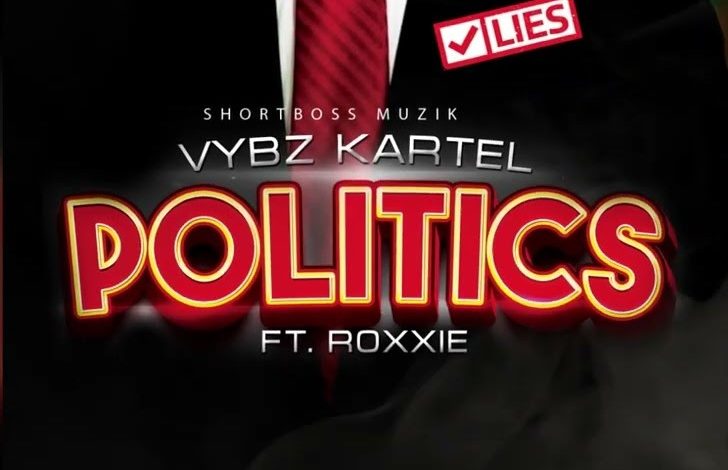 Vybz Kartel - Politics Ft. Roxxie