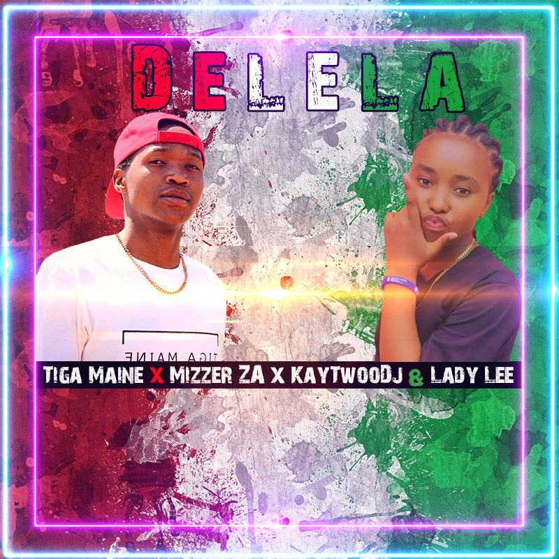 Tiga Maine - Delela ft. Mizzer ZA x KayTwooDJ & Lady Lee