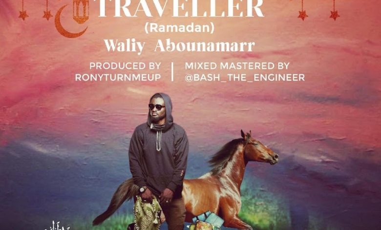 Waliy AbouNamarr - Waliy The Traveller (Ramadan)