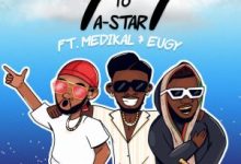 A-Star – 7 To 7 Ft Medikal x Eugy