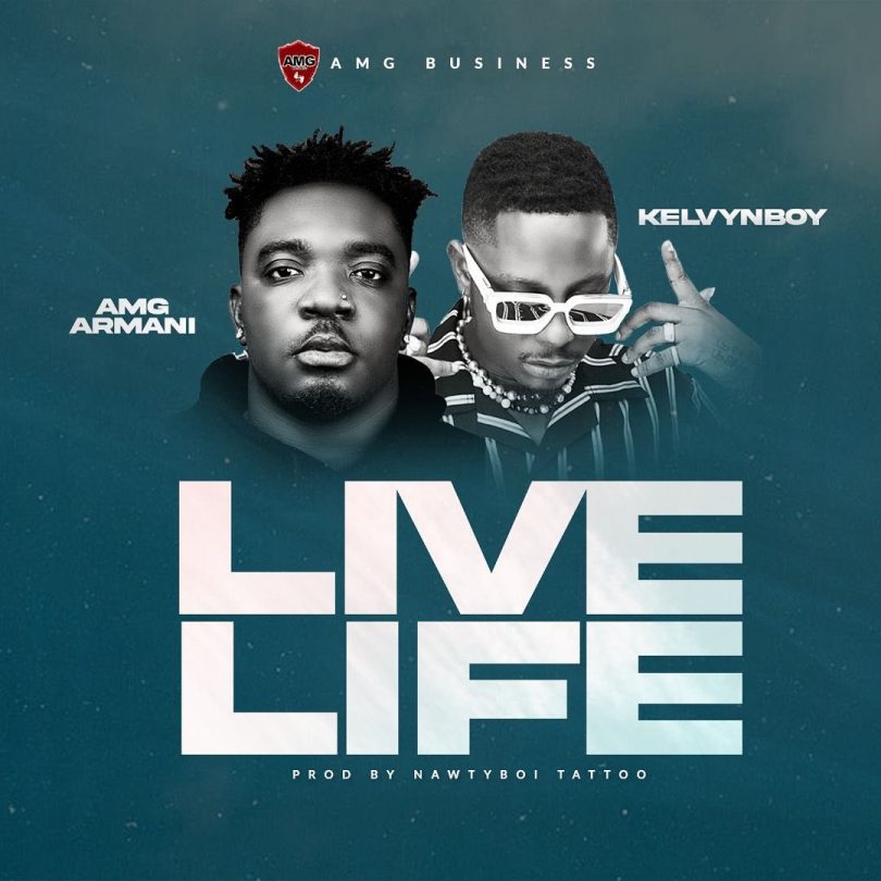 AMG Armani - Live Life Ft Kelvyn Boy