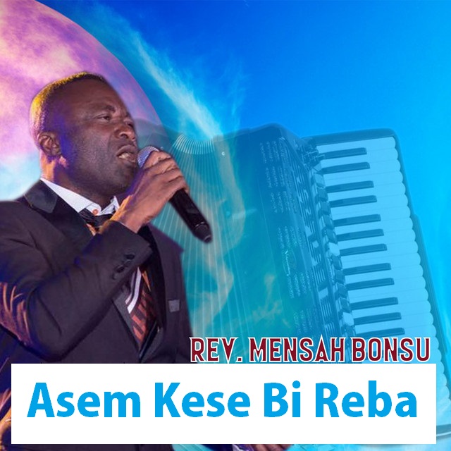Rev Mensah Bonsu - Asem Kese Bi Reba