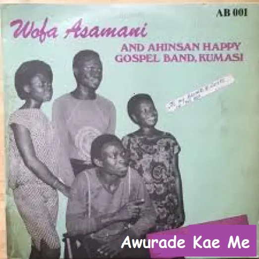 Wofa Asomani - Awurade Kae Me