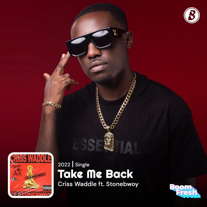 Criss Waddle - Take Me Back Ft Stonebwoy