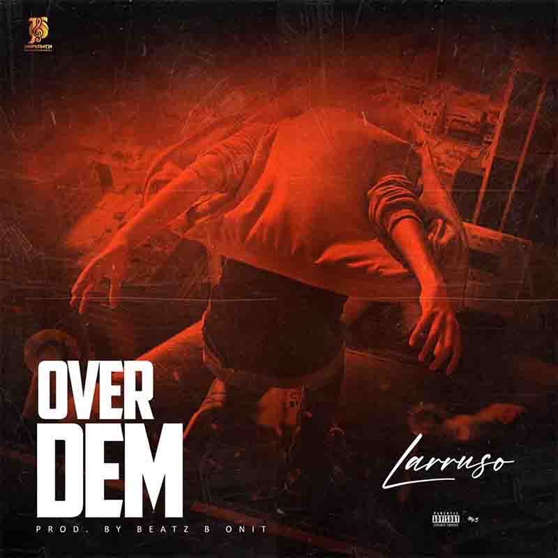 Larruso - Over Dem (Prod By Beatz B OnIt)