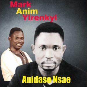 Mark Anim Yirenkyi - Anidaso Nsae