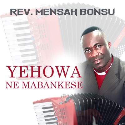 Rev Mensah Bonsu - Yehowah Ne M'abankese