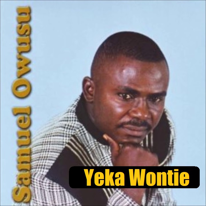 Samuel Owusu - Yenka Wo Ntie No