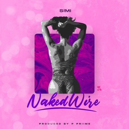 Simi – Naked Wire (Prod By P.Priime)