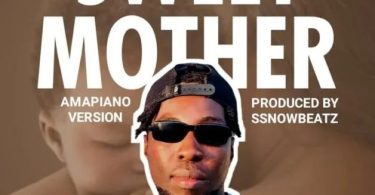 Ssnowbeatz – Sweet Mother (Amapiano Version)
