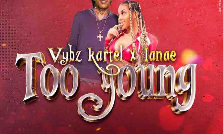 Vybz Kartel - Too Young Ft Lanae