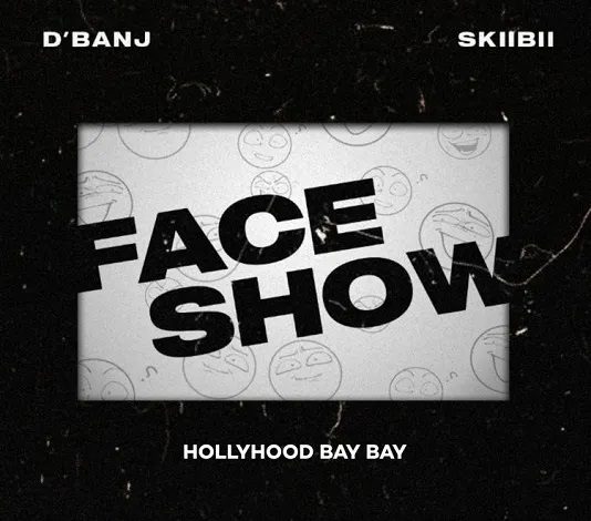 D'Banj - Face Show Ft Skiibii x Hollywood Bay Bay
