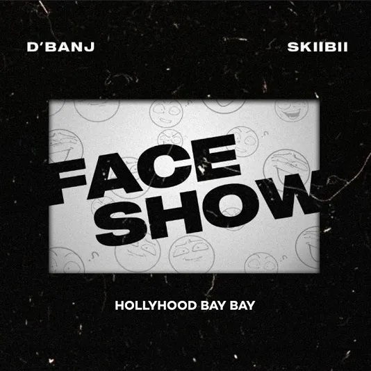 D'Banj - Face Show Ft Skiibii x Hollywood Bay Bay