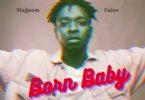 Magnom - Born Baby Ft Caine
