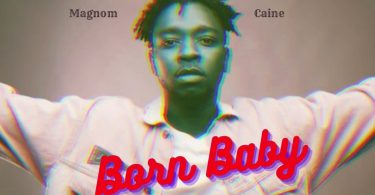 Magnom - Born Baby Ft Caine