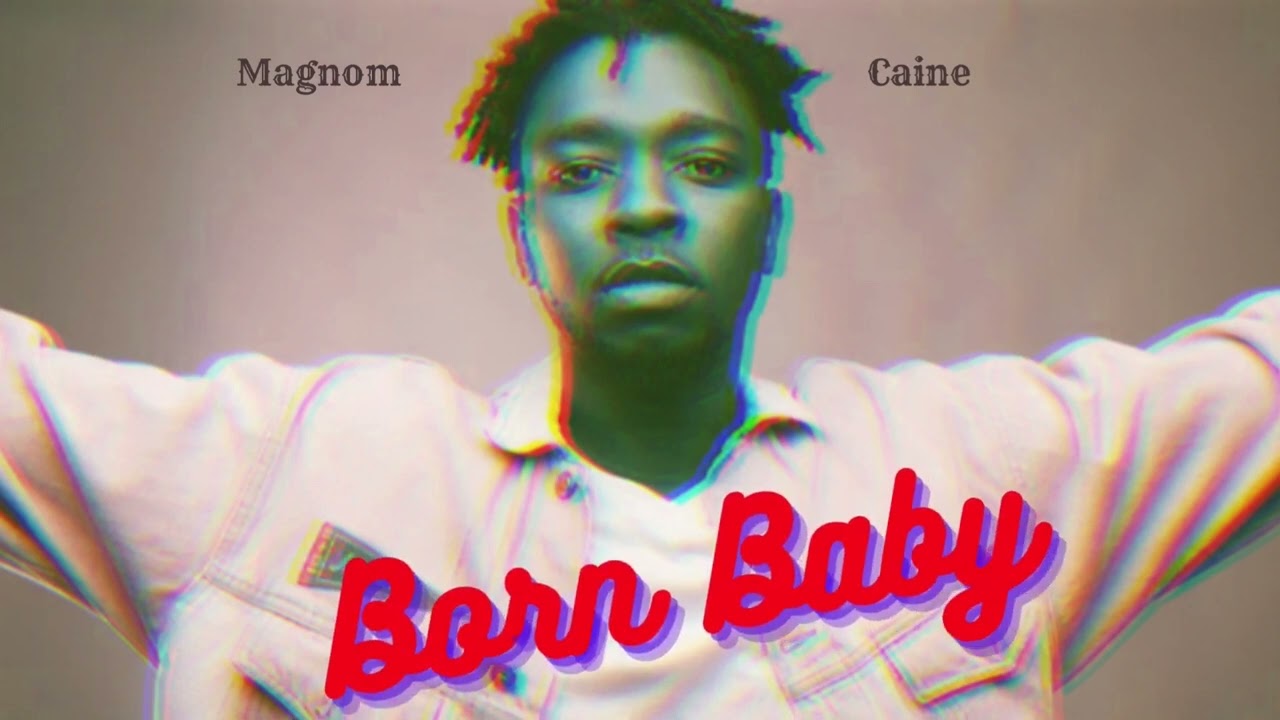 Magnom - Born Baby Ft Caine