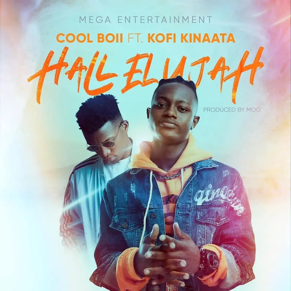 Cool Boii - Hallelujah Ft Kofi Kinaata