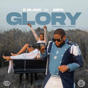 D-Black - Glory Ft Sefa