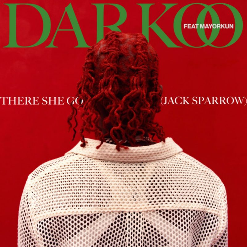 Darkoo – There She Go (Jack Sparrow) Ft Mayorkun
