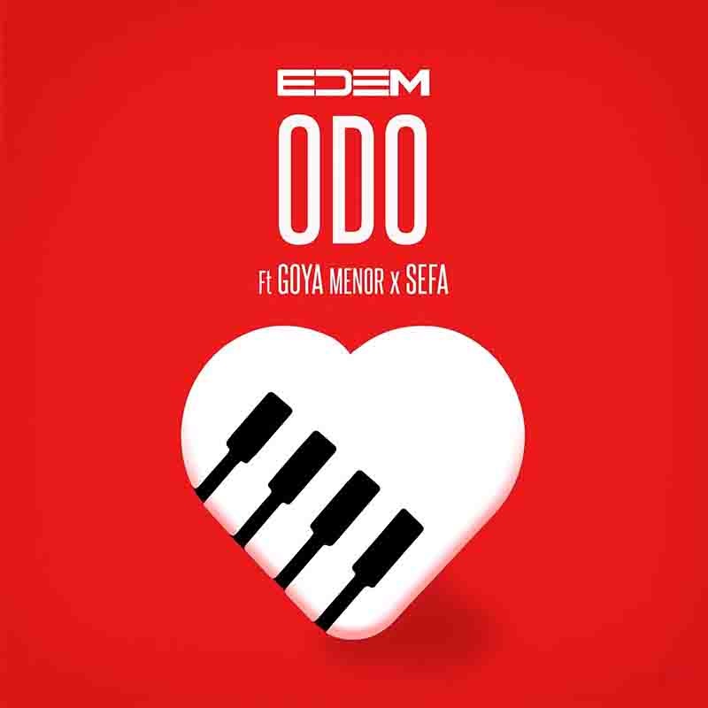Edem - Odo ft. Goya Menor & Sefa