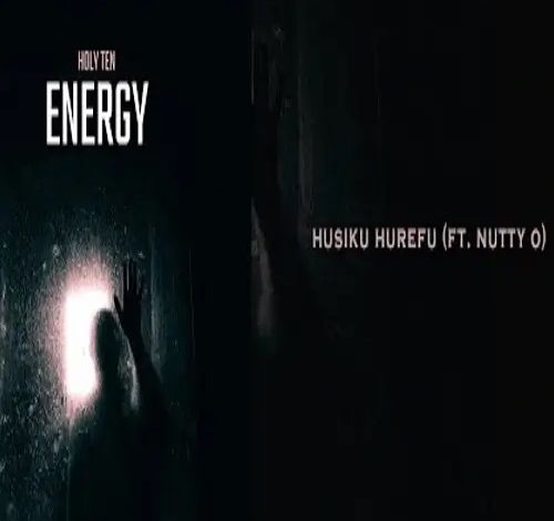 Holy Ten - Husiku Hurefu ft Nutty O